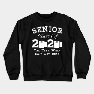 Senior Class of 2020 The Year When Got Real Graduation T-Shirt Crewneck Sweatshirt